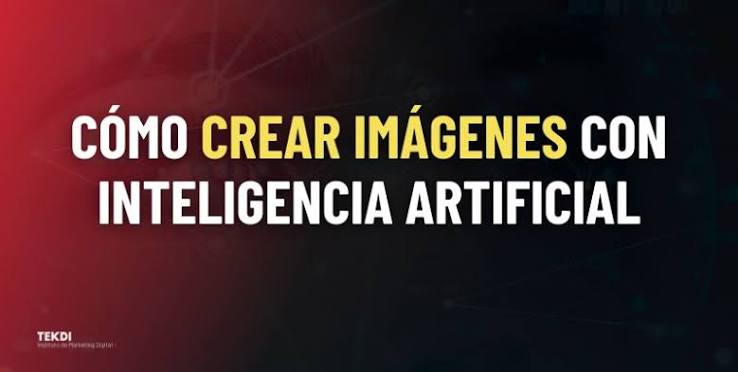 Cómo crear imágenes con Inteligencia Artificial desde cero.